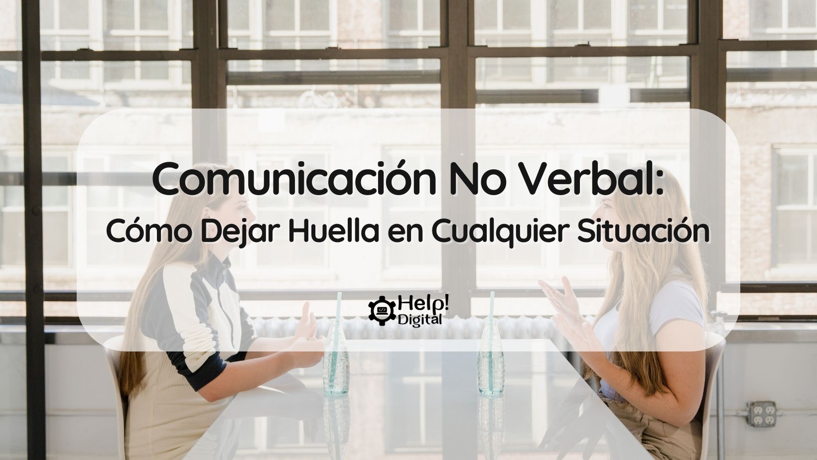 Comunicación No Verbal: Cómo Dejar Huella en Cualquier Situación