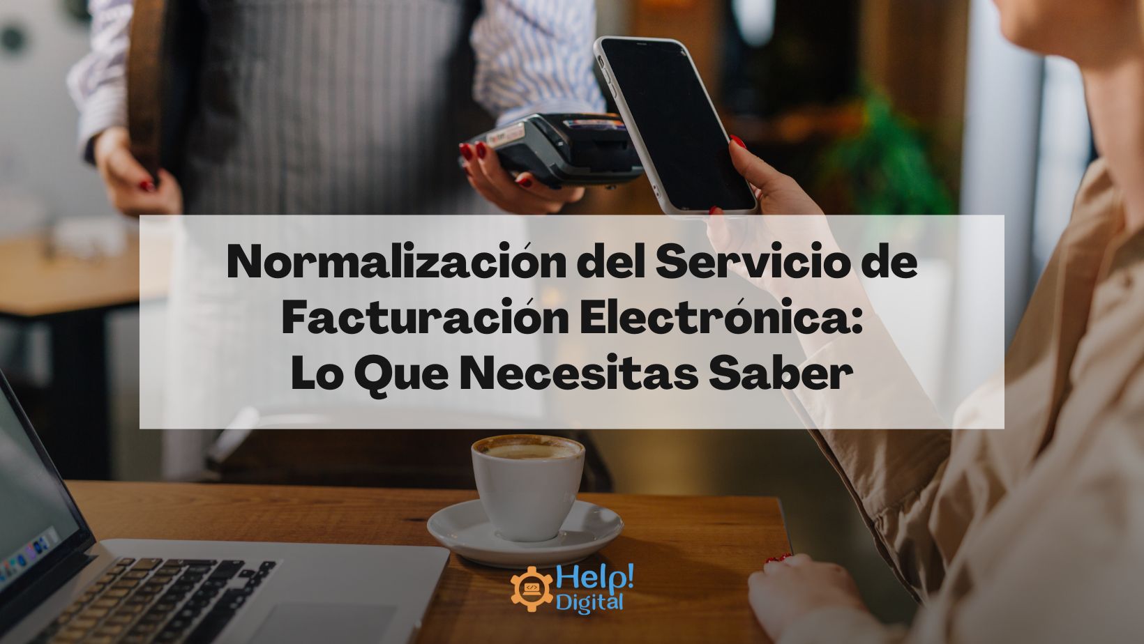 Normalización del Servicio de Facturación Electrónica: Lo Que Necesitas Saber