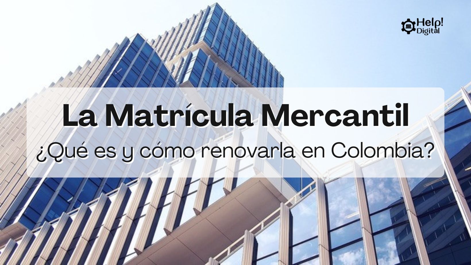 Matrícula Mercantil: ¿Qué es y Cómo Renovarla en Colombia?