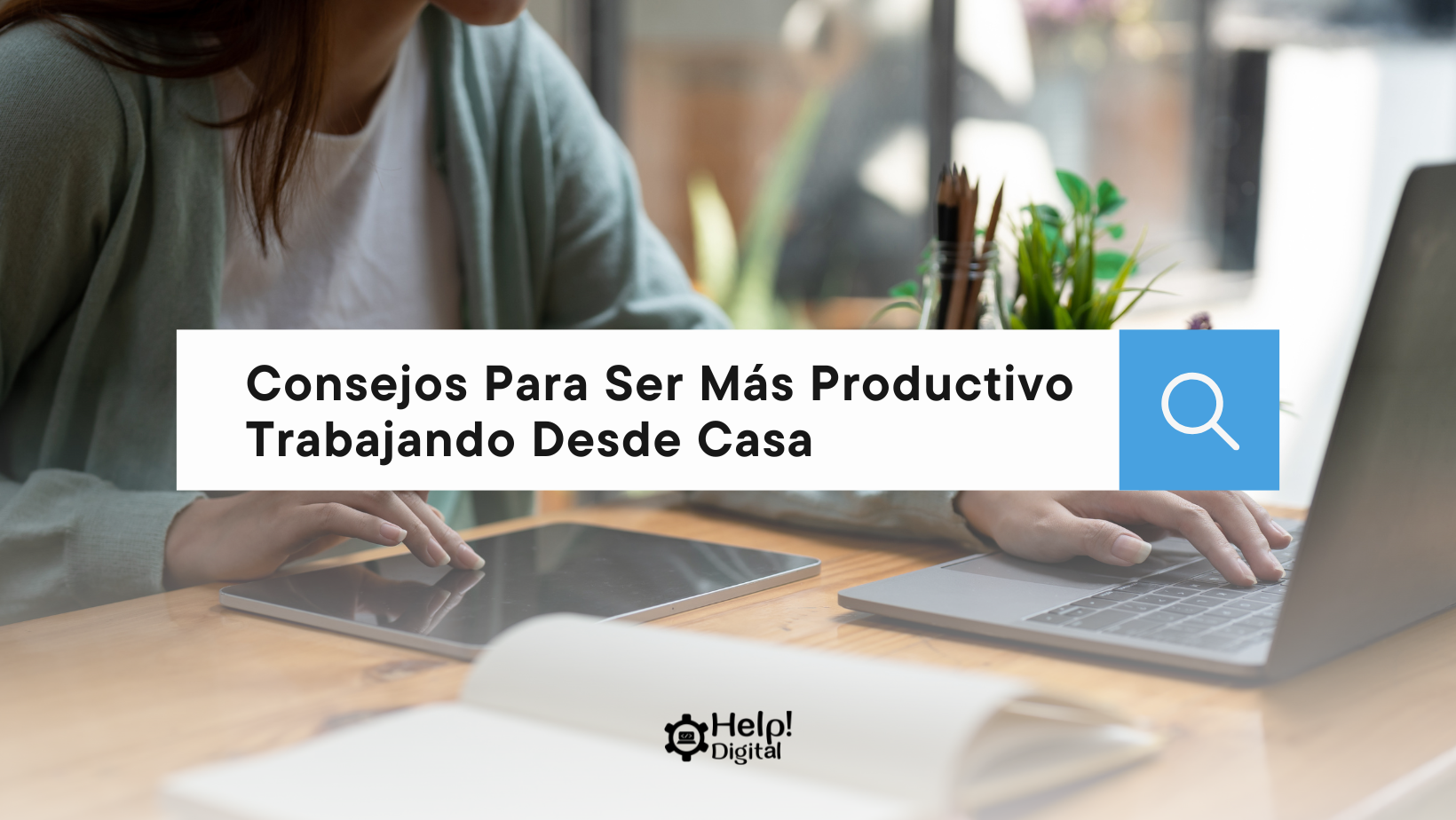Consejos Para Ser Más Productivo Trabajando Desde Casa