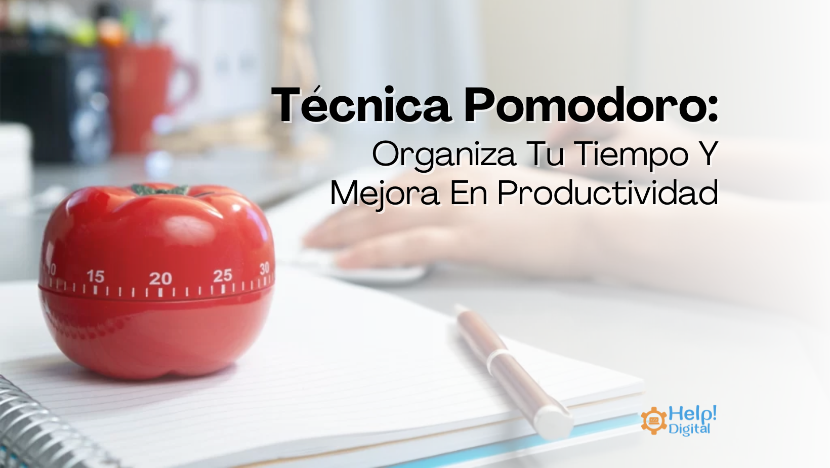 Técnica Pomodoro: Organiza Tu Tiempo Y Mejora En Productividad