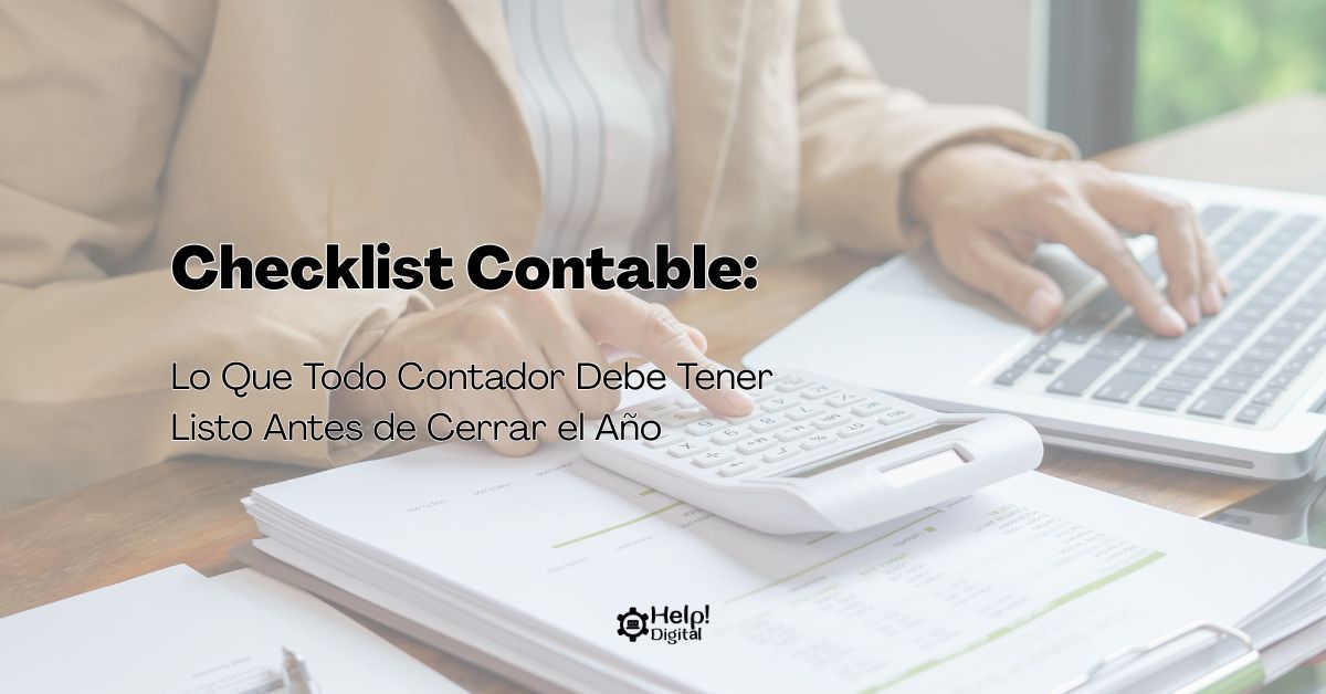 Checklist Contable: Lo Que Todo Contador Debe Tener Listo Antes de Cerrar el Año