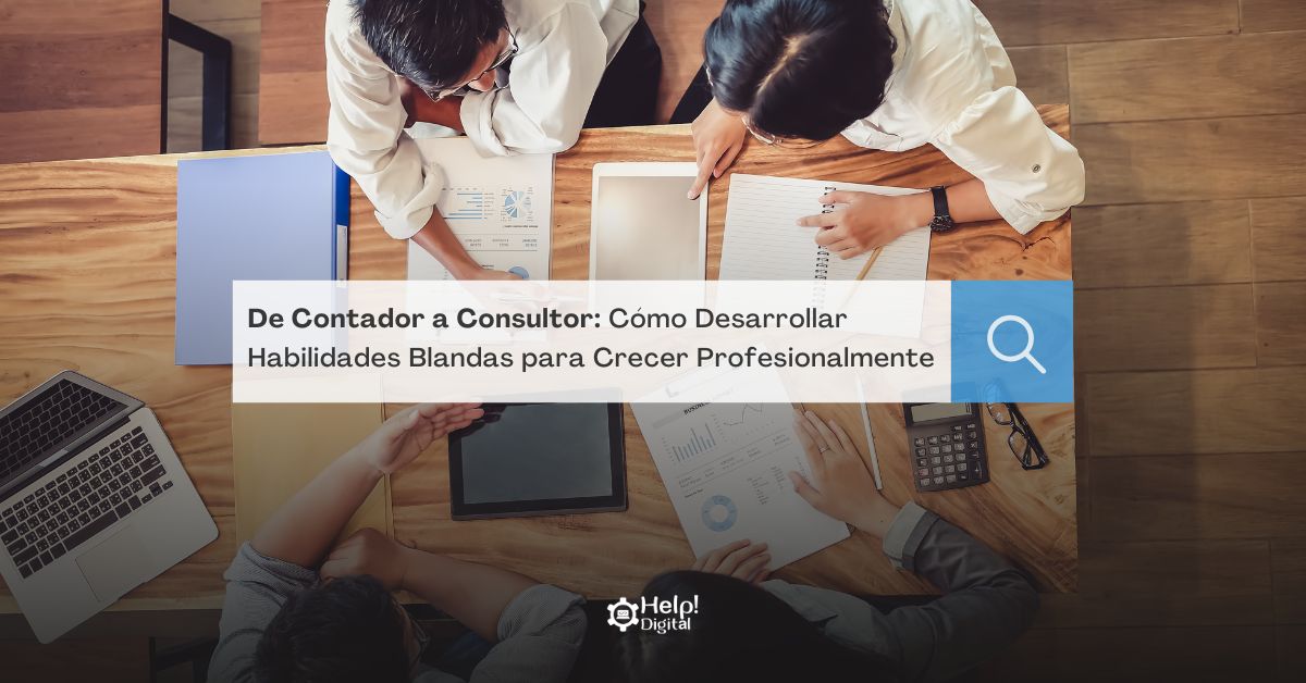 De Contador a Consultor: Cómo Desarrollar Habilidades Blandas para Crecer Profesionalmente