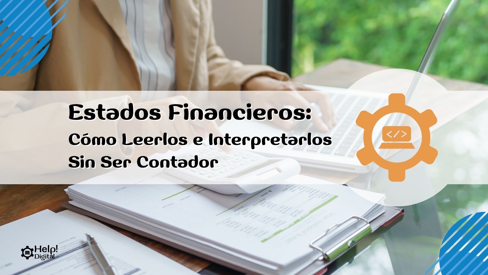 Estados Financieros: Cómo Leerlos e Interpretarlos Sin Ser Contador