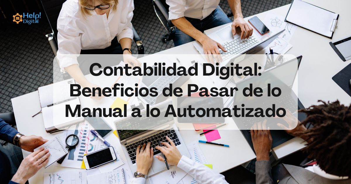 Contabilidad Digital: Beneficios de Pasar de lo Manual a lo Automatizado